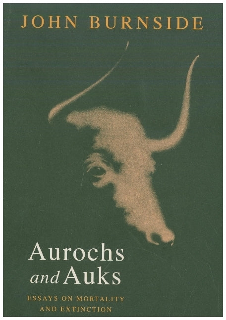 Aurochs and Auks (John Burnside)