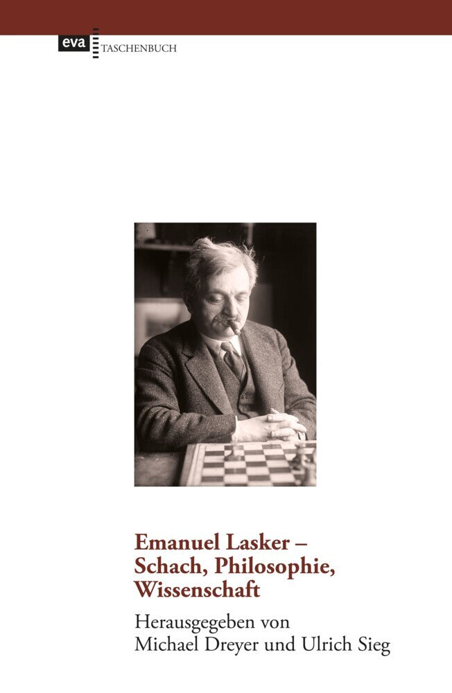 Emanuel Lasker - Schach, Philosophie, Wissenschaft (Michael Dreyer)
