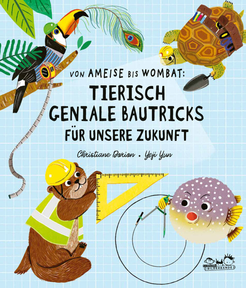 Von Ameise bis Wombat : Tierisch geniale Bautricks für unsere Zukunft (Christiane Dorion)