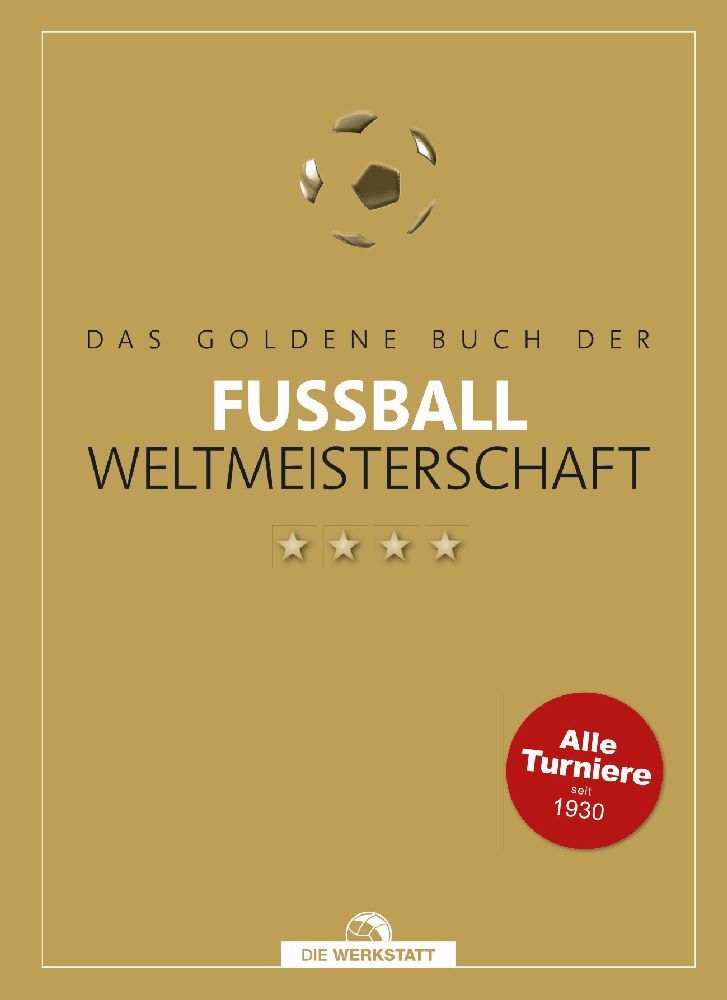 Das goldene Buch der Fußball-Weltmeisterschaft (Dietrich Schulze-Marmeling)