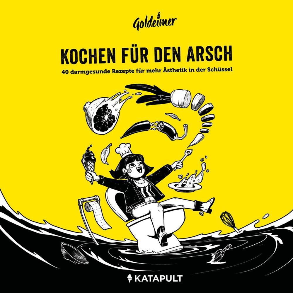 Kochen für den Arsch (Goldeimer)