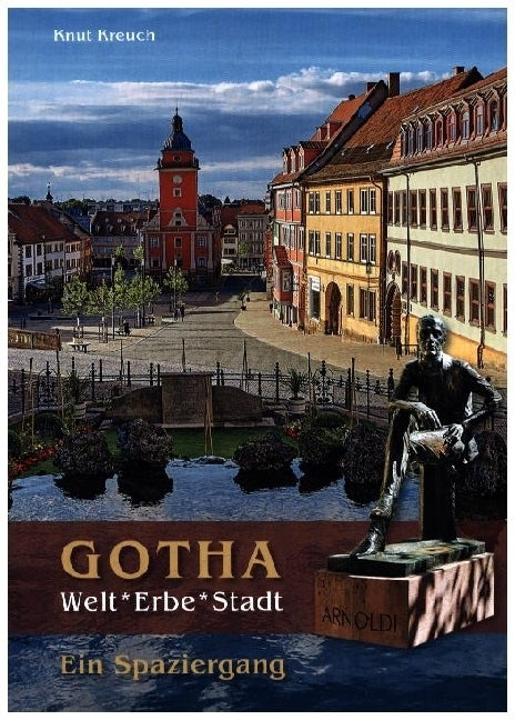 Gotha. Welt*Erbe*Stadt - Ein Spaziergang (Knut Kreuch)