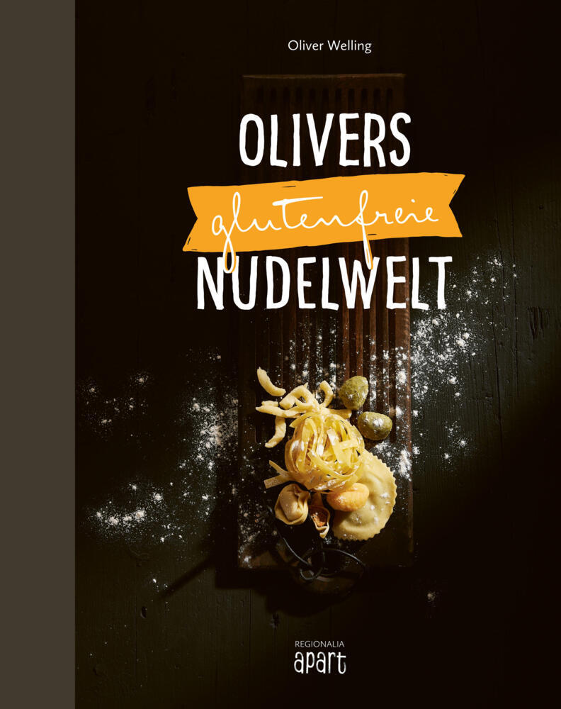 Olivers glutenfreie Nudelwelt (Oliver Welling)