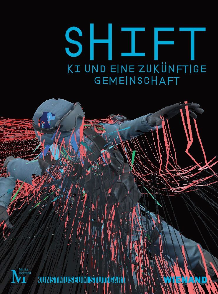 SHIFT. KI und eine zukünftige Gemeinschaft (Kunstmuseum Stuttgart)