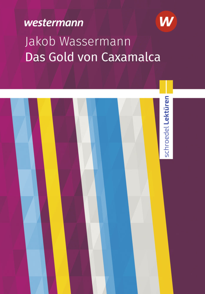 Schroedel Lektüren - Das Gold von Caxamalca (Jakob Wassermann)