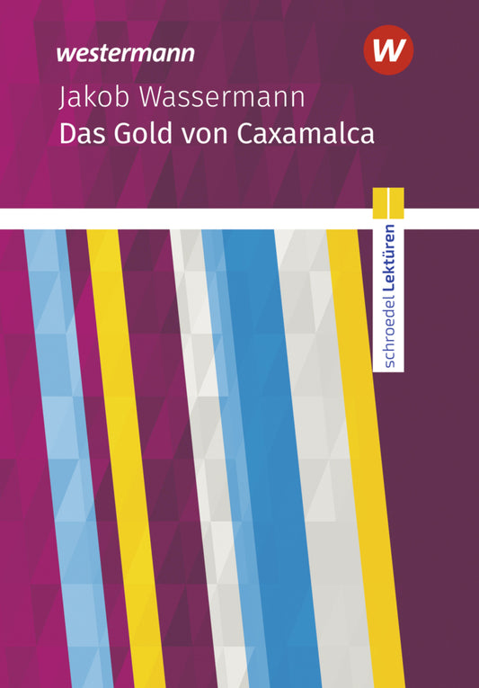 Schroedel Lektüren - Das Gold von Caxamalca (Jakob Wassermann)