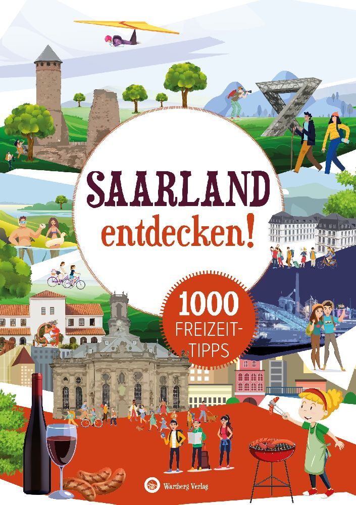 Saarland entdecken! 1000 Freizeittipps : Natur, Kultur, Sport, Spaß (Günther Klahm)