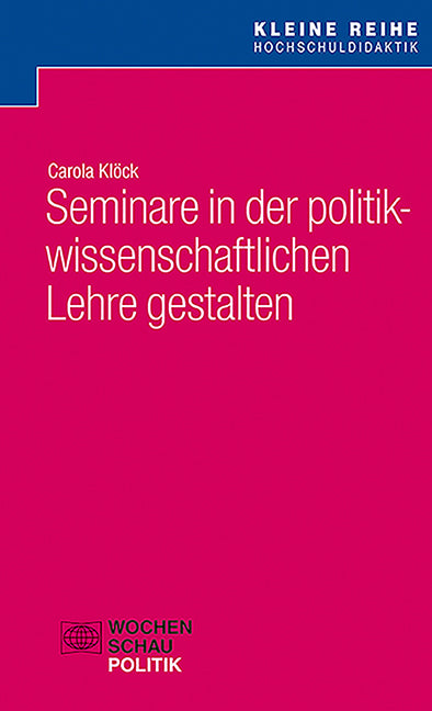 Seminare in der politikwissenschaftlichen Lehre gestalten (Carola Klöck)