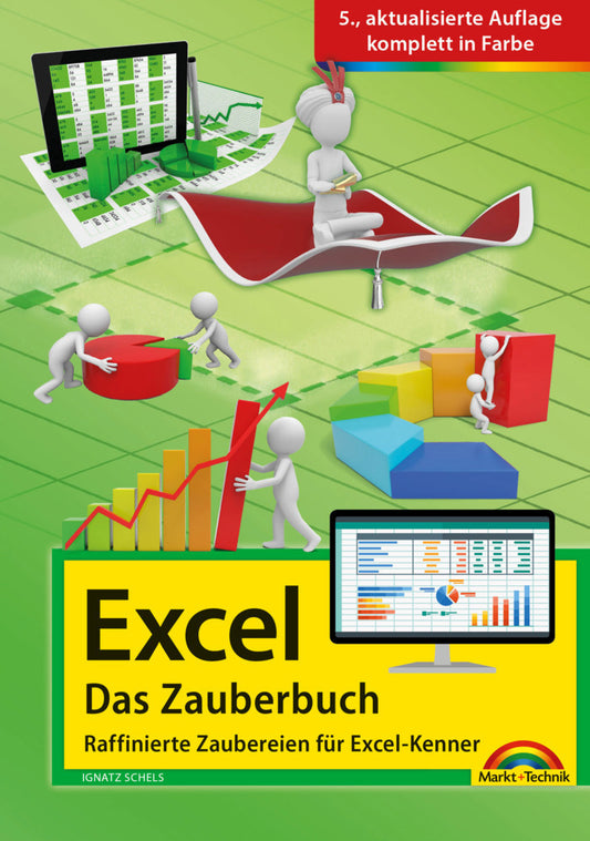 Excel - Das Zauberbuch: Raffinierte Zaubereien für Excel-Kenner (Ignatz Schels)