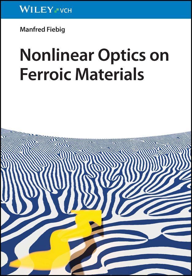 Nonlinear Optics on Ferroic Materials (Manfred Fiebig)