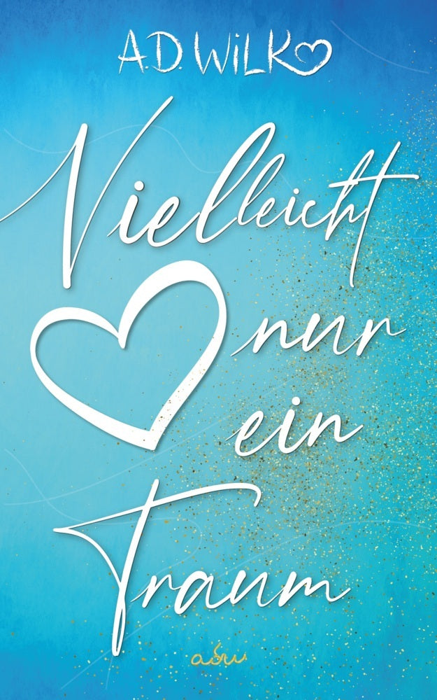 Vielleicht nur ein Traum (A. D. Wilk)