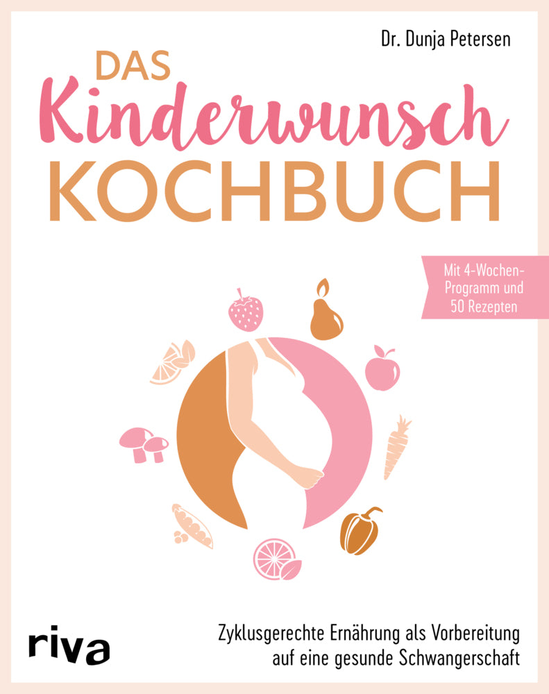 Das Kinderwunsch-Kochbuch (Dunja Petersen)