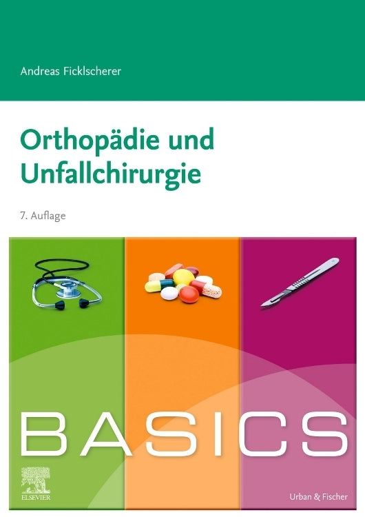 BASICS Orthopädie und Unfallchirurgie (Andreas Ficklscherer)