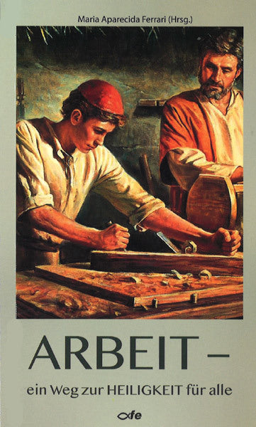 Arbeit - ein Weg zur Heiligkeit für alle (Maria Aparecida Ferrari)