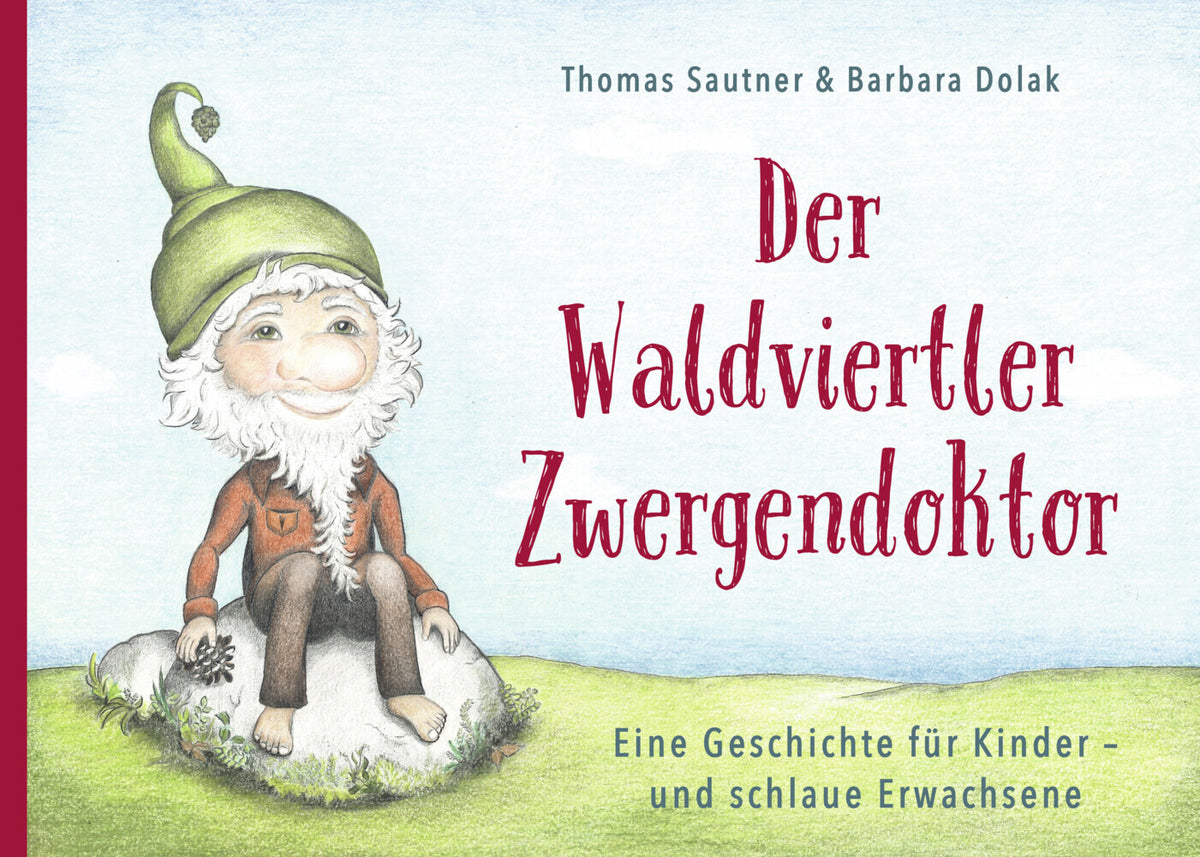 Der Waldviertler Zwergendoktor (Thomas Sautner)