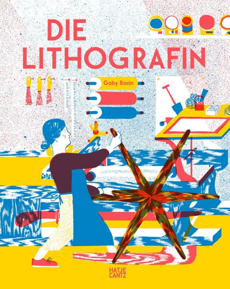 Die Lithografin - Ein kunstvolles Bilderbuch über die Magie des Drucks für Kinder ab 6 Jahren (Gaby Bazin)