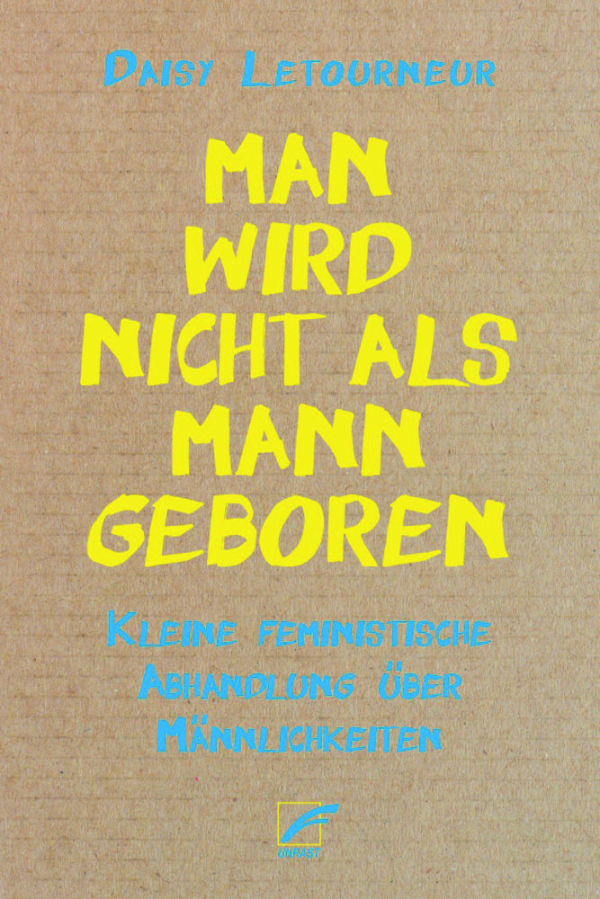 Man wird nicht als Mann geboren (Daisy Letourneur)