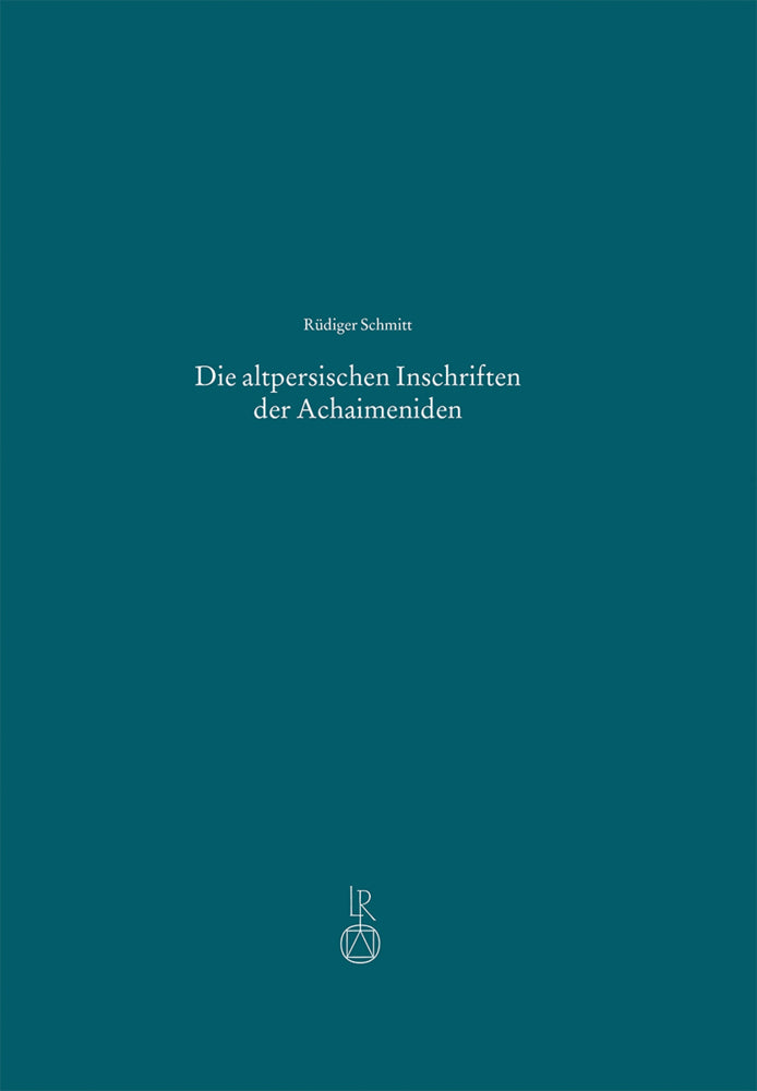 Die altpersischen Inschriften der Achaimeniden (Rüdiger Schmitt)