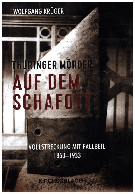 Thüringer Mörder auf dem Schafott (Wolfgang Krüger)