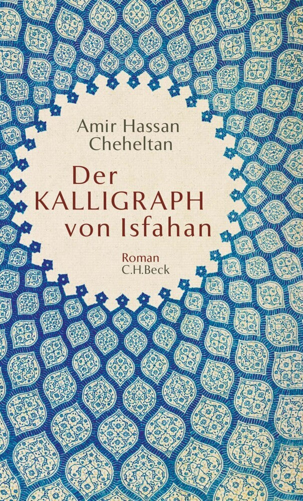 Der Kalligraph von Isfahan (Amir Hassan Cheheltan)