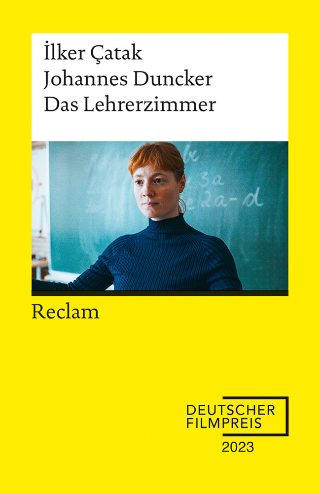 Das Lehrerzimmer. Drehbuch zum Film - Gewinner des Deutschen Filmpreises 2023 - Mit Beiträgen von Ilker Çatak, Johannes Duncker und Leonie Benesch - Reclam (Ilker Çatak)