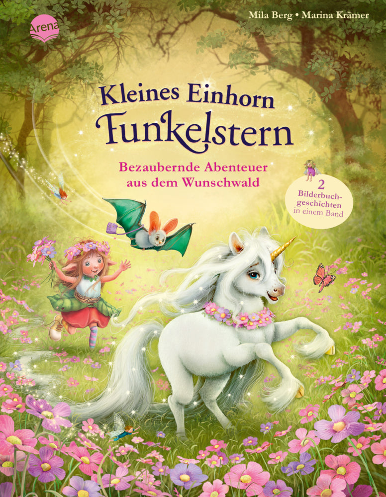 Kleines Einhorn Funkelstern. Bezaubernde Abenteuer aus dem Wunschwald (Mila Berg)