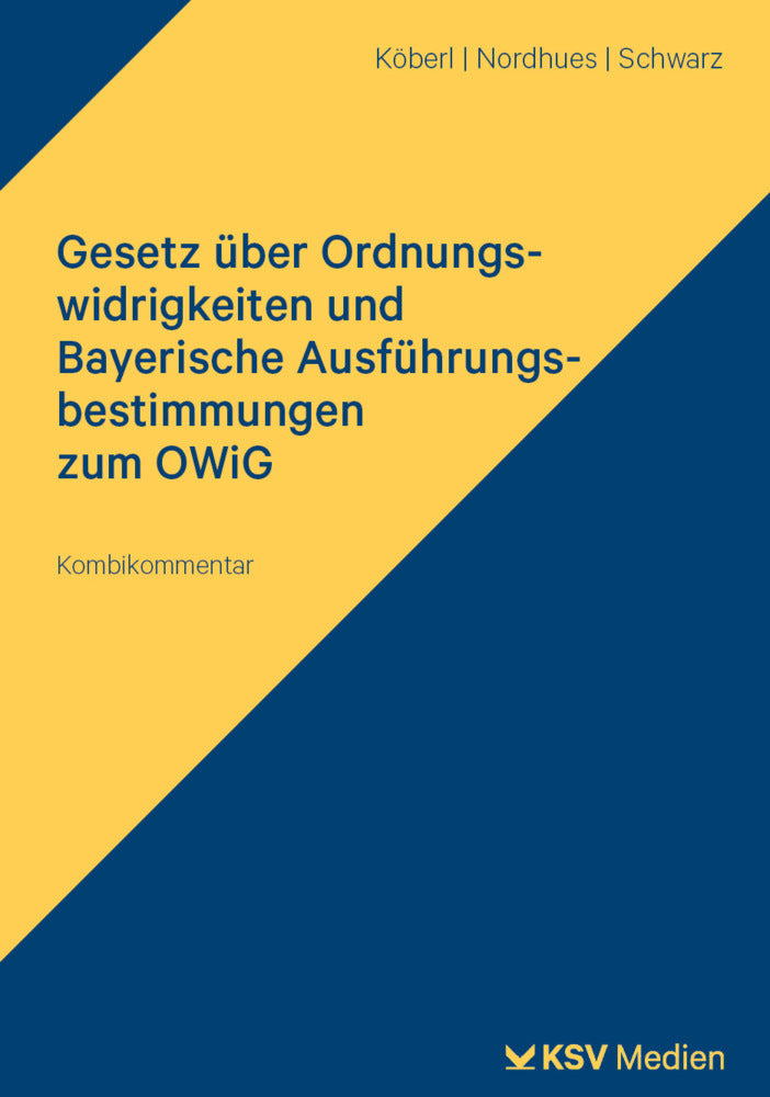 Gesetz über Ordnungswidrigkeiten und Bayerische Ausführungsbestimmungen zum OWiG (Georg Köberl)