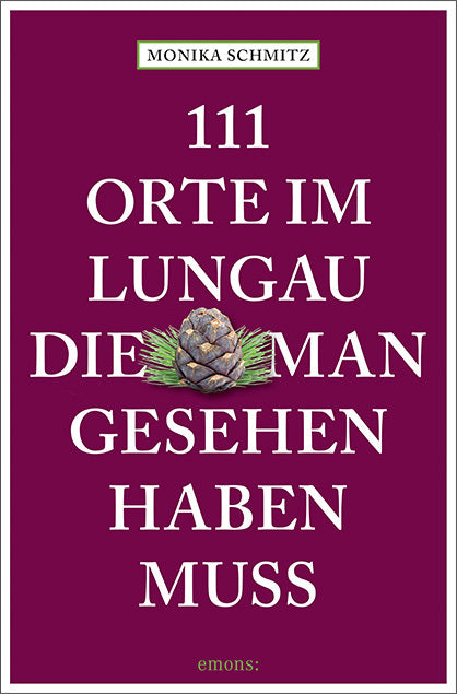 111 Orte im Lungau, die man gesehen haben muss (Monika Schmitz)