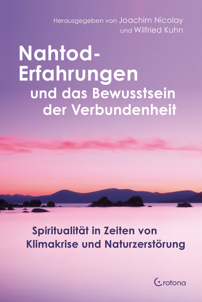 Nahtod-Erfahrungen und das Bewusstsein der Verbundenheit (Joachim Nicolay)