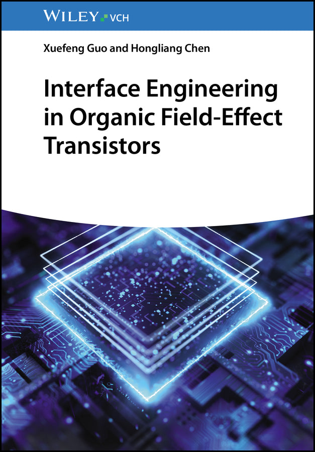 Interface Engineering in Organic Field-Effect Transistors (Xuefeng Guo)