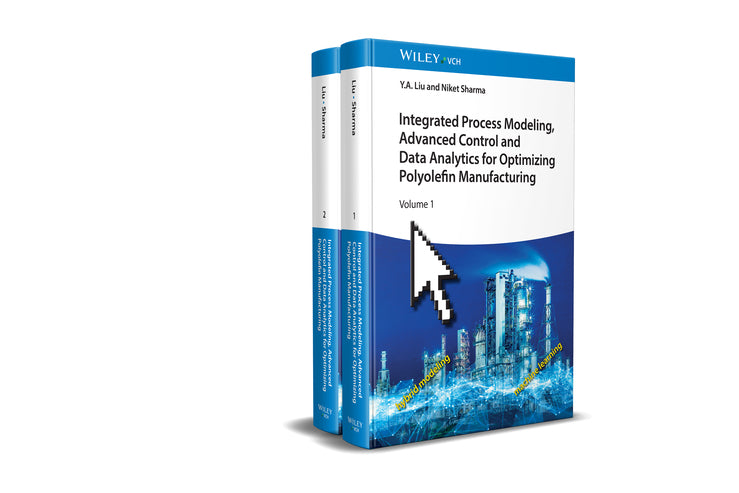 Integrated Process Modeling, Advanced Control and Data Analytics for Optimizing Polyolefin Manufacturing 2V Set (Y. A. Liu)