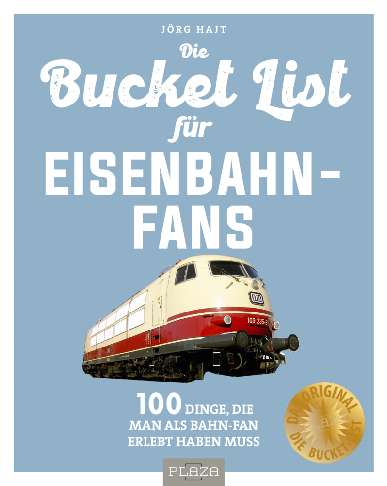 Bucket-List für Eisenbahn-Fans (Jörg Hajt)