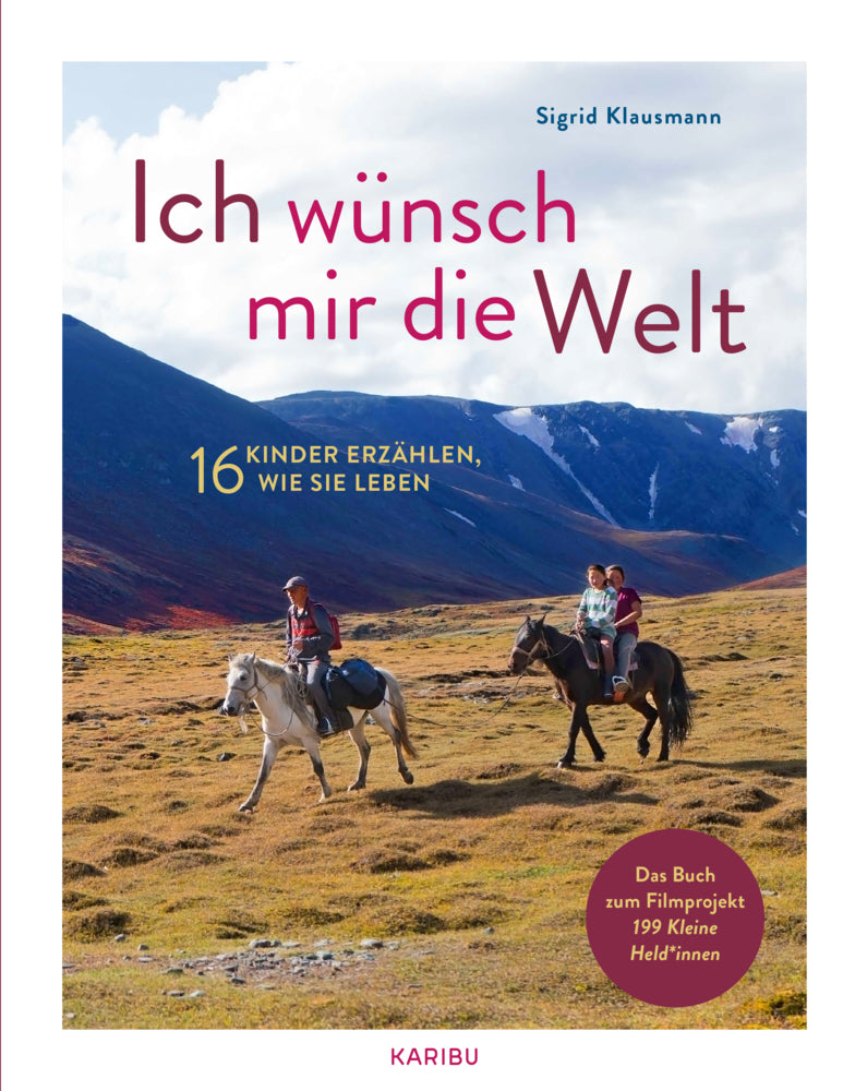Ich wünsch mir die Welt - 16 Kinder erzählen, wie sie leben (Sigrid Klausmann)