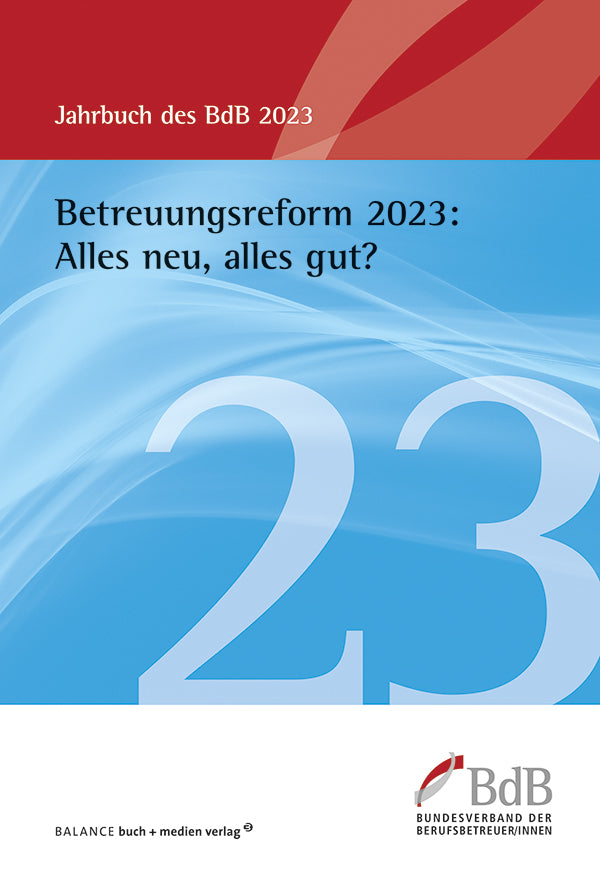 Betreuungsreform 2023: Alles neu, alles gut? (Bundesverband Der Berufsbetreuer/Innen E.V. (Bdb))