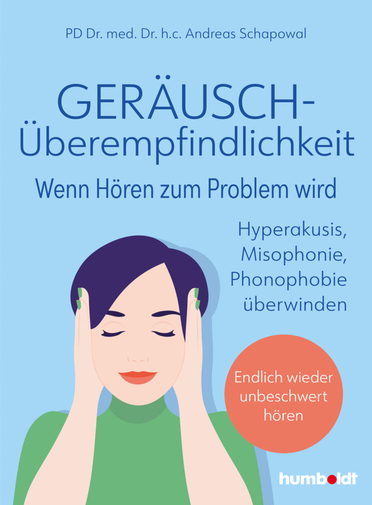Geräuschüberempfindlichkeit. Wenn Hören zum Problem wird (Pd Dr. Med. Dr. H.C.  Andreas Schapowal)