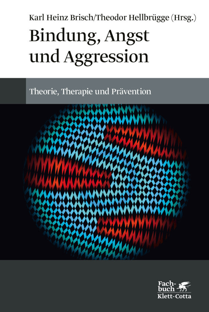 Bindung, Angst und Aggression (Karl Heinz Brisch)