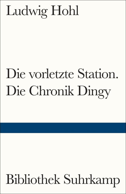 Die vorletzte Station / Die Chronik Dingy (Ludwig Hohl)