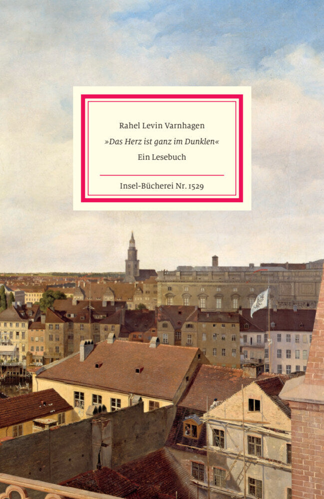 »Das Herz ist ganz im Dunklen« (Rahel Varnhagen)