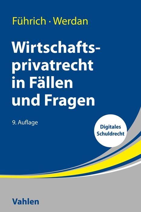 Wirtschaftsprivatrecht in Fällen und Fragen (Ernst Führich)