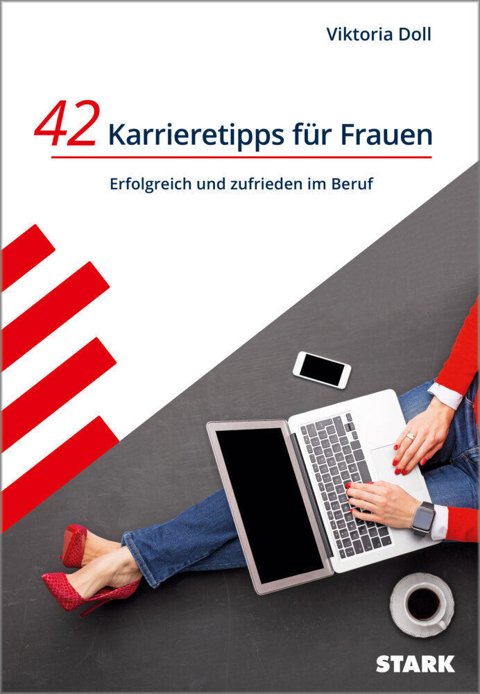 STARK 42 Karrieretipps für Frauen - Erfolgreich und zufrieden im Beruf (Viktoria Doll)