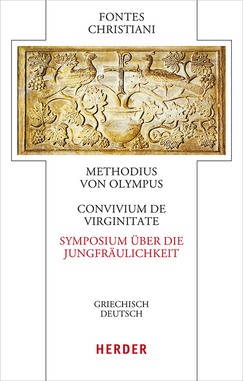 Convivium de virginitate - Symposium über die Jungfräulichkeit (Methodius Von Olympus)