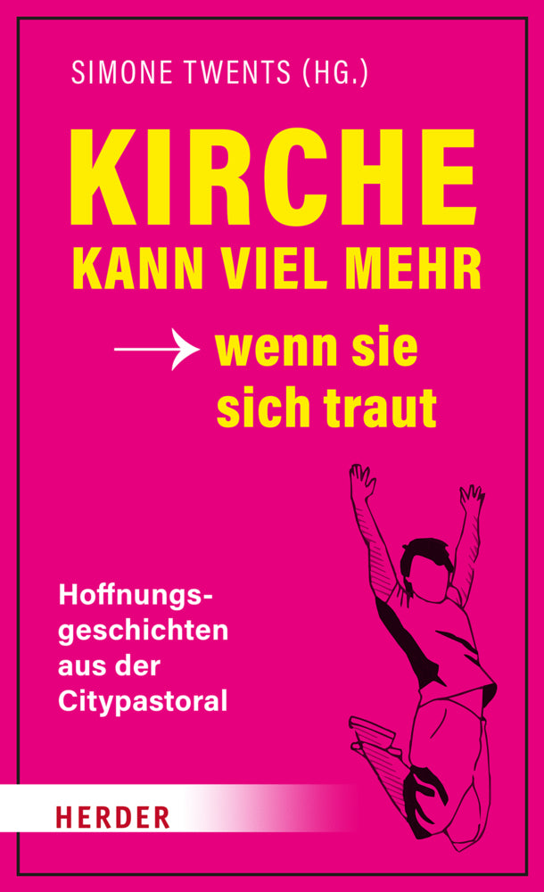 Kirche kann viel mehr - wenn sie sich traut (Simone Twents)