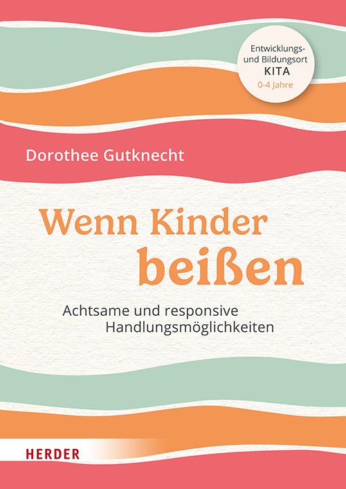 Wenn Kinder beißen (Dorothee Gutknecht)