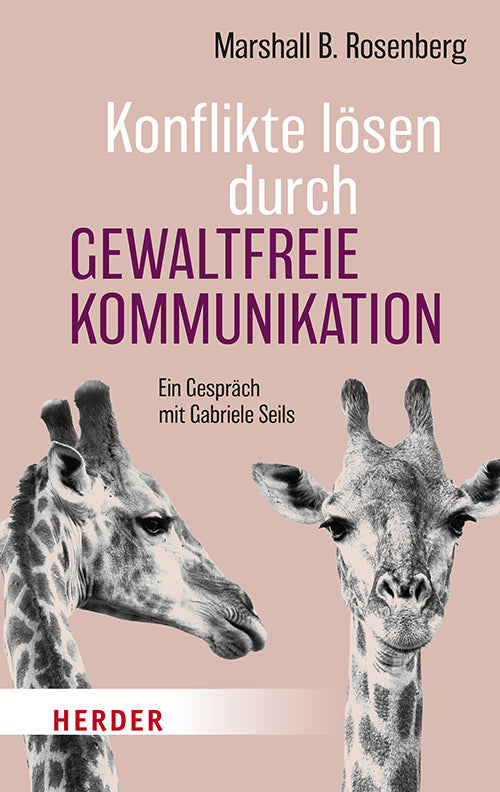 Konflikte lösen durch Gewaltfreie Kommunikation (Marshall B. Rosenberg)