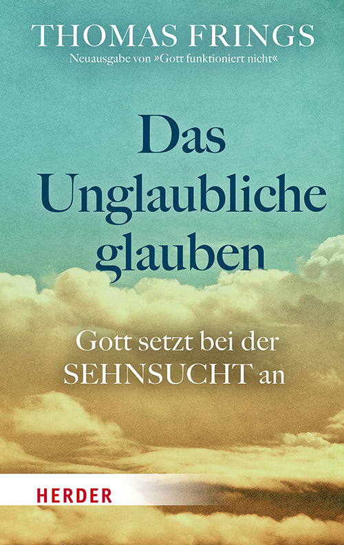 Das Unglaubliche glauben (Thomas Frings)