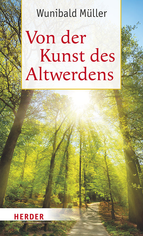 Von der Kunst des Altwerdens (Wunibald Müller)