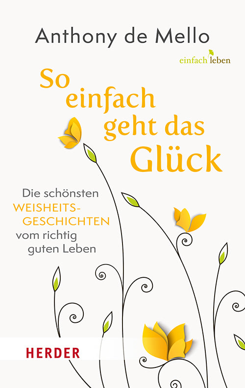 So einfach geht das Glück (Anthony De Mello)
