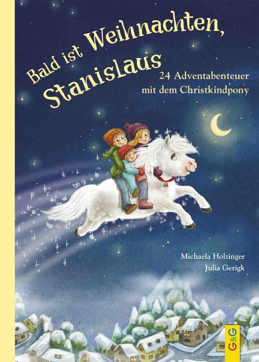 Bald ist Weihnachten, Stanislaus - 24 Adventabenteuer mit dem Christkindpony (Michaela Holzinger)