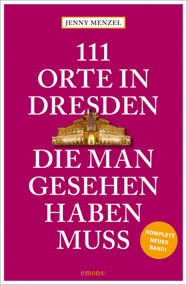 111 Orte in Dresden, die man gesehen haben muss (Jenny Menzel)