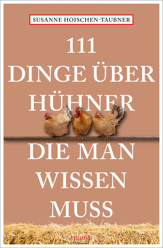 111 Dinge über Hühner, die man wissen muss (Susanne Hoischen-Taubner)